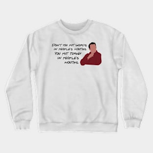 Don't Put Words in People's Mouths Crewneck Sweatshirt